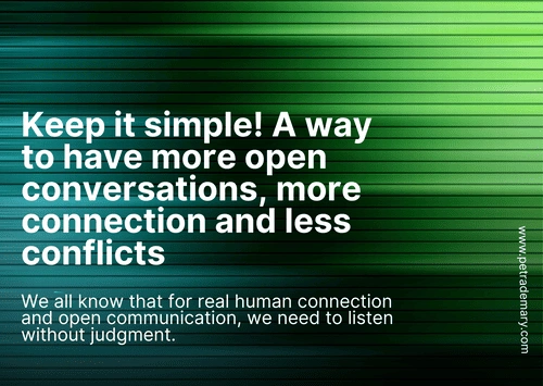 Keep It Simple! A Way to Have More Open Conversations, More Connection and Less Conflicts